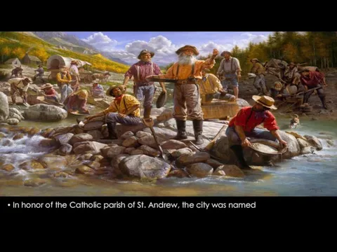 In honor of the Catholic parish of St. Andrew, the city was named