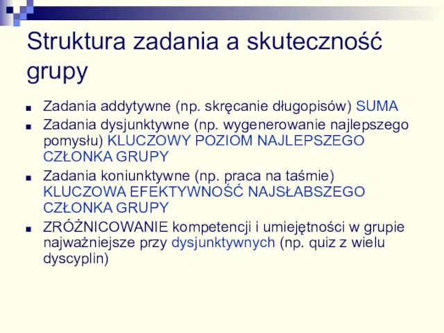 Struktura zadania a skuteczność grupy Zadania addytywne (np. skręcanie długopisów) SUMA Zadania