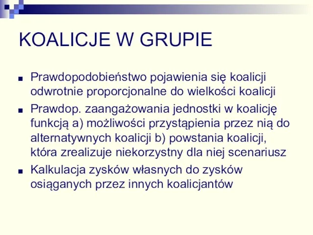 KOALICJE W GRUPIE Prawdopodobieństwo pojawienia się koalicji odwrotnie proporcjonalne do wielkości koalicji