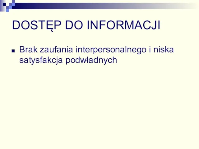 DOSTĘP DO INFORMACJI Brak zaufania interpersonalnego i niska satysfakcja podwładnych