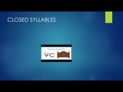 CLOSED SYLLABLES
