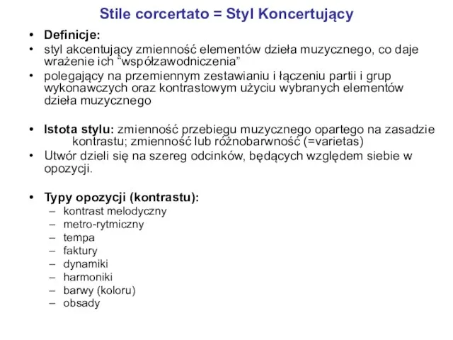 Stile corcertato = Styl Koncertujący Definicje: styl akcentujący zmienność elementów dzieła muzycznego,