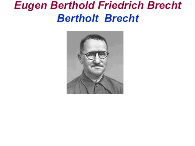 Eugen Berthold Friedrich Brecht Bertholt Brecht