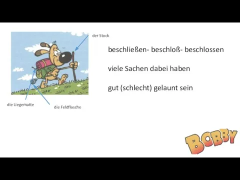 beschließen- beschloß- beschlossen viele Sachen dabei haben gut (schlecht) gelaunt sein der