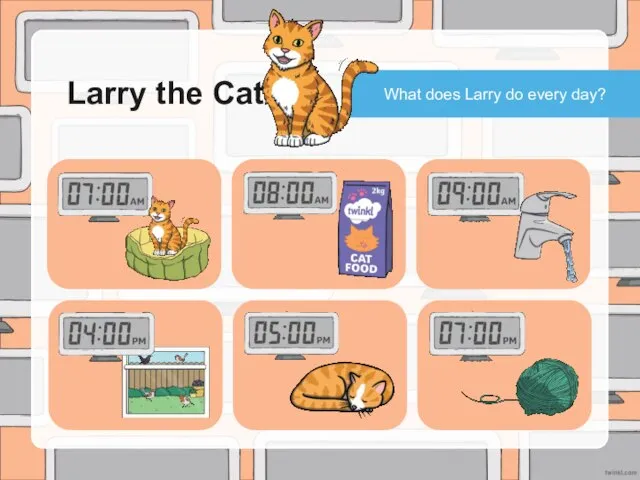 Larry wakes up at 7 o’clock. Larry eats his breakfast at 8