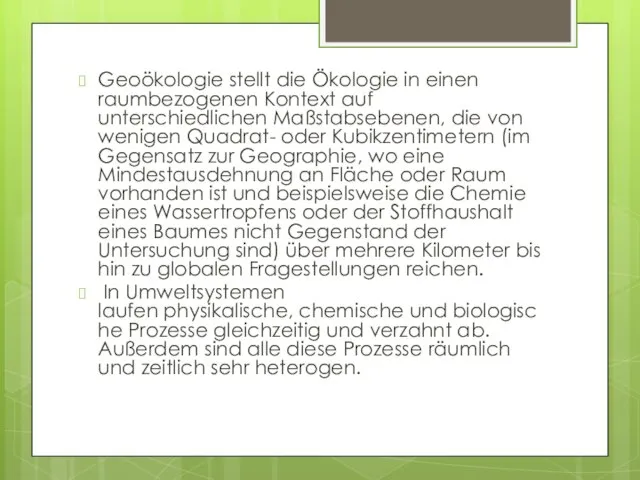 Geoökologie stellt die Ökologie in einen raumbezogenen Kontext auf unterschiedlichen Maßstabsebenen, die