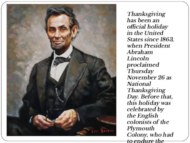 Thanksgiving has been an official holiday in the United States since 1863,