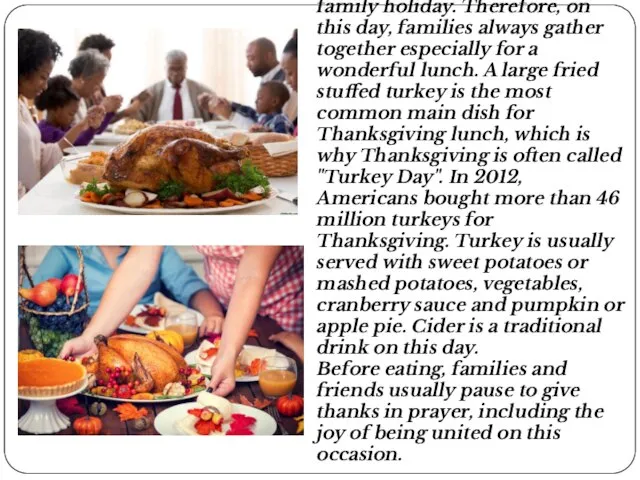 Thanksgiving is a traditional family holiday. Therefore, on this day, families always