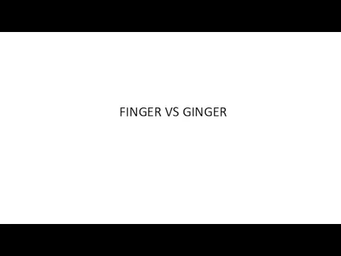 FINGER VS GINGER