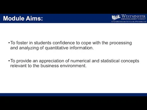 Module Aims: To foster in students confidence to cope with the processing