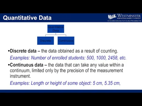 Quantitative Data Discrete data – the data obtained as a result of