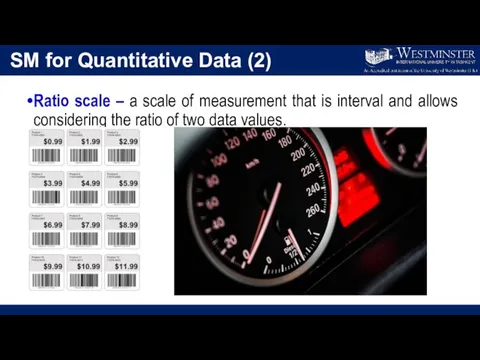 SM for Quantitative Data (2) Ratio scale – a scale of measurement