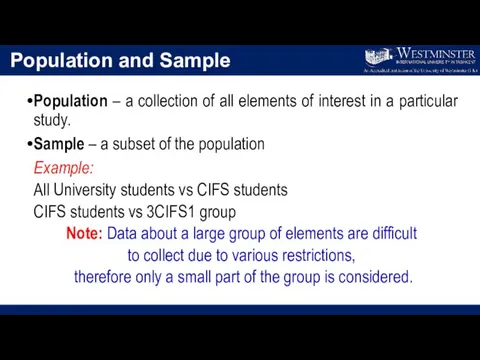 Population and Sample Population – a collection of all elements of interest