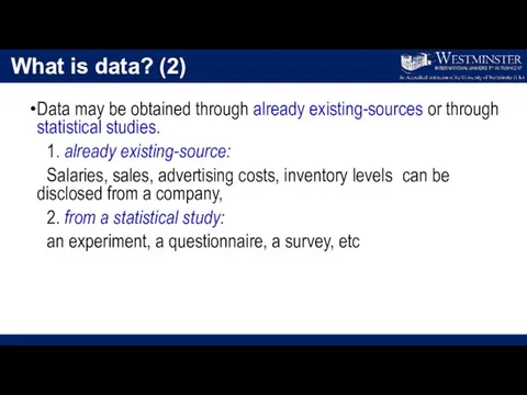 What is data? (2) Data may be obtained through already existing-sources or