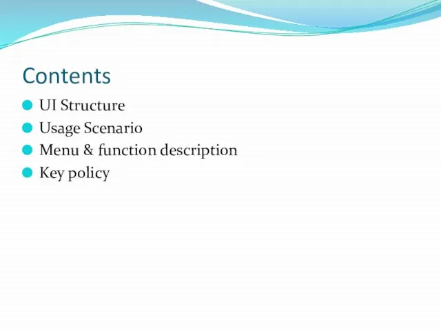 Contents UI Structure Usage Scenario Menu & function description Key policy