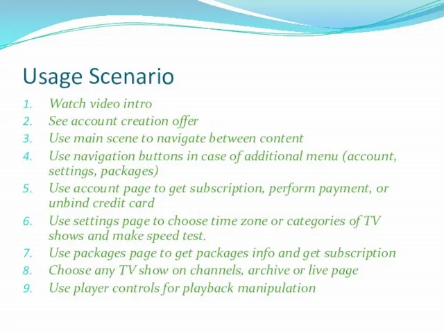 Usage Scenario Watch video intro See account creation offer Use main scene