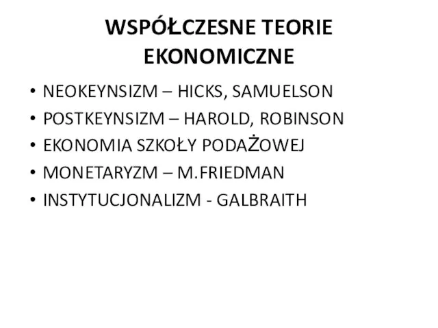 WSPÓŁCZESNE TEORIE EKONOMICZNE NEOKEYNSIZM – HICKS, SAMUELSON POSTKEYNSIZM – HAROLD, ROBINSON EKONOMIA