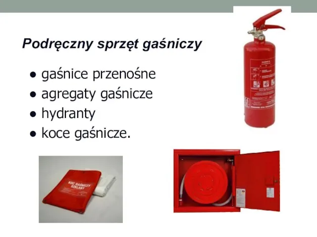 Podręczny sprzęt gaśniczy ● gaśnice przenośne ● agregaty gaśnicze ● hydranty ● koce gaśnicze.