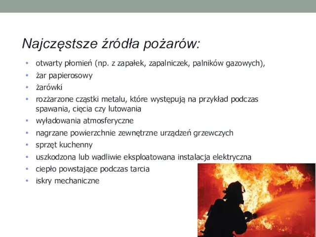 Najczęstsze źródła pożarów: otwarty płomień (np. z zapałek, zapalniczek, palników gazowych), żar