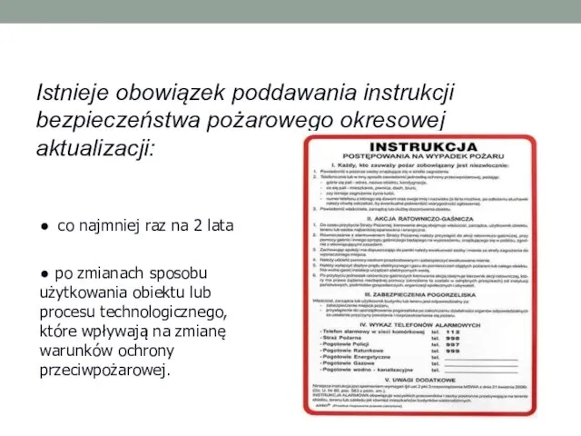 Istnieje obowiązek poddawania instrukcji bezpieczeństwa pożarowego okresowej aktualizacji: ● co najmniej raz