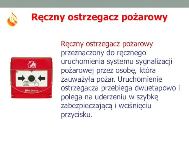 Ręczny ostrzegacz pożarowy przeznaczony do ręcznego uruchomienia systemu sygnalizacji pożarowej przez osobę,