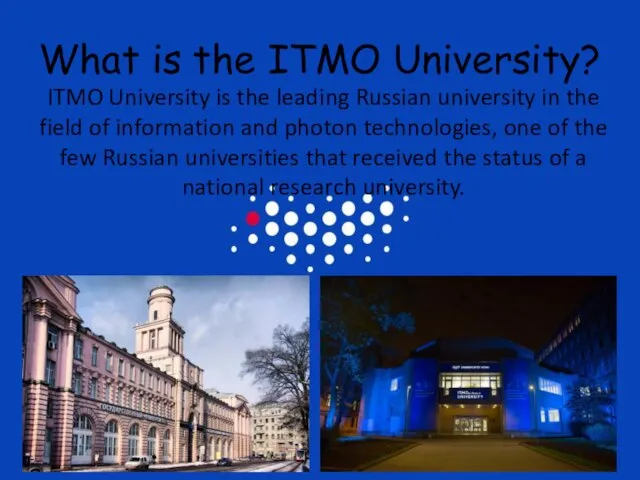 What is the ITMO University? ITMO University is the leading Russian university