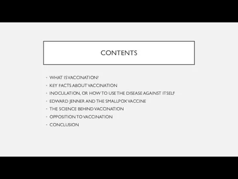 CONTENTS WHAT IS VACCINATION? KEY FACTS ABOUT VACCINATION INOCULATION, OR HOW TO