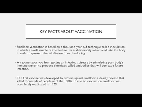 KEY FACTS ABOUT VACCINATION Smallpox vaccination is based on a thousand-year old