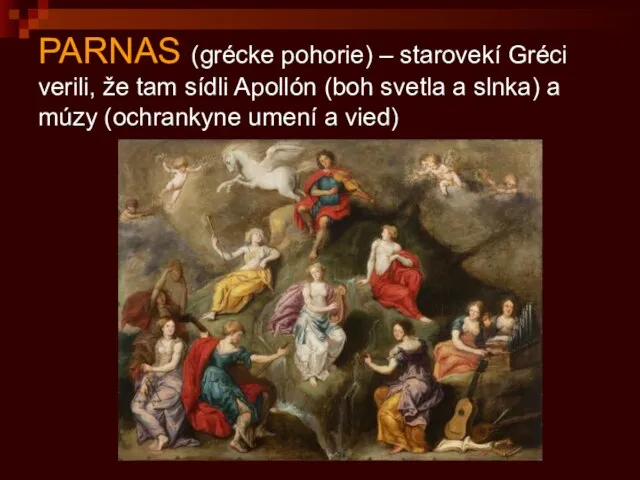 PARNAS (grécke pohorie) – starovekí Gréci verili, že tam sídli Apollón (boh