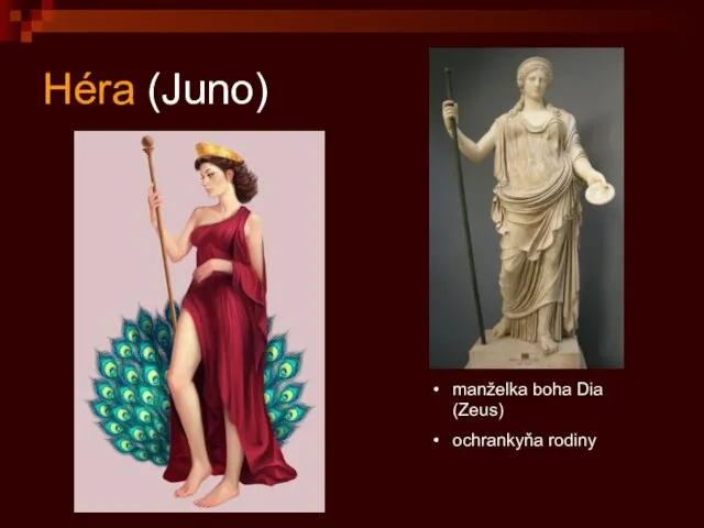 Héra (Juno) manželka boha Dia (Zeus) ochrankyňa rodiny