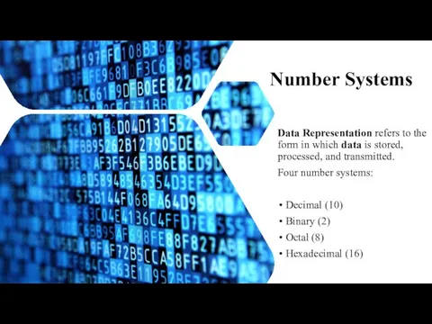 Number Systems Data Representation refers to the form in which data is