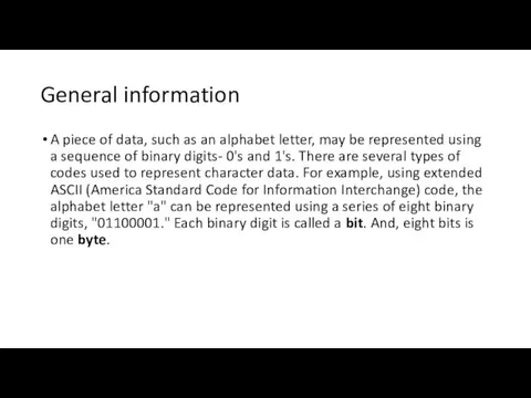 General information A piece of data, such as an alphabet letter, may