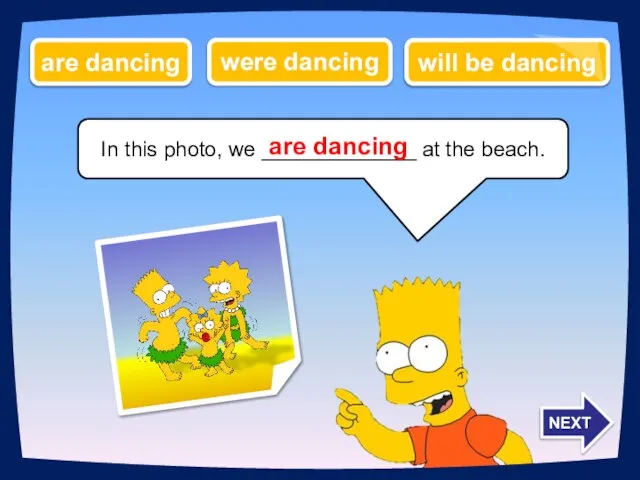 In this photo, we _____________ at the beach. are dancing will be