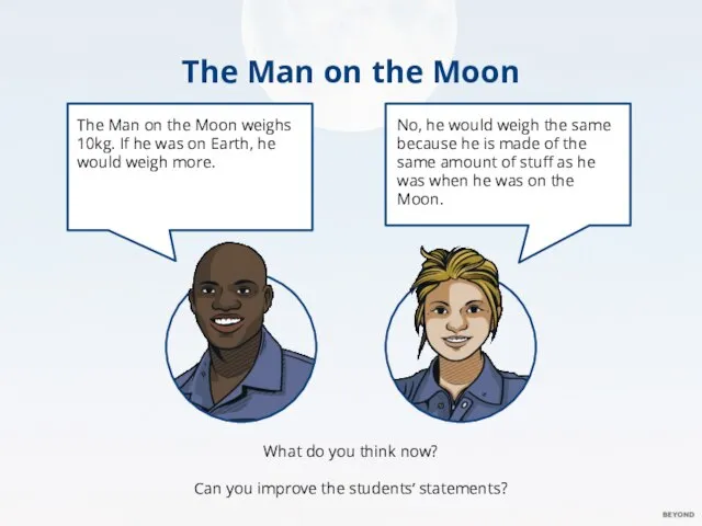 The Man on the Moon What do you think now? Can you improve the students’ statements?