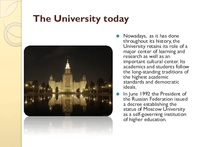 The University today Nowadays, as it has done throughout its history, the
