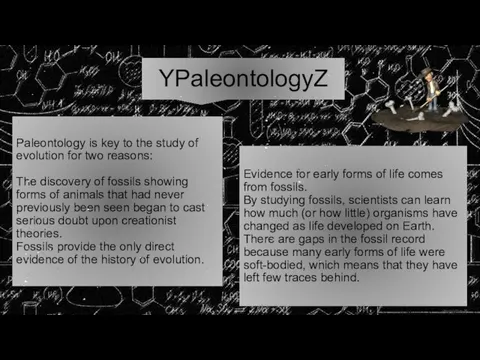 Paleontology is key to the study of evolution for two reasons: The