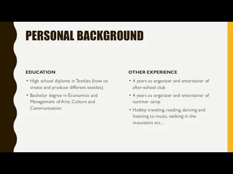 PERSONAL BACKGROUND EDUCATION High school diploma in Textiles (how to create and