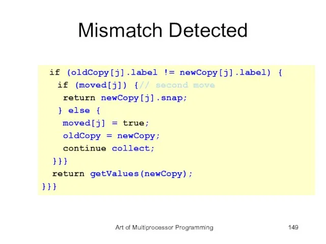Mismatch Detected if (oldCopy[j].label != newCopy[j].label) { if (moved[j]) { // second