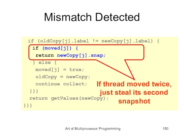 Mismatch Detected if (oldCopy[j].label != newCopy[j].label) { if (moved[j]) { return newCopy[j].snap;