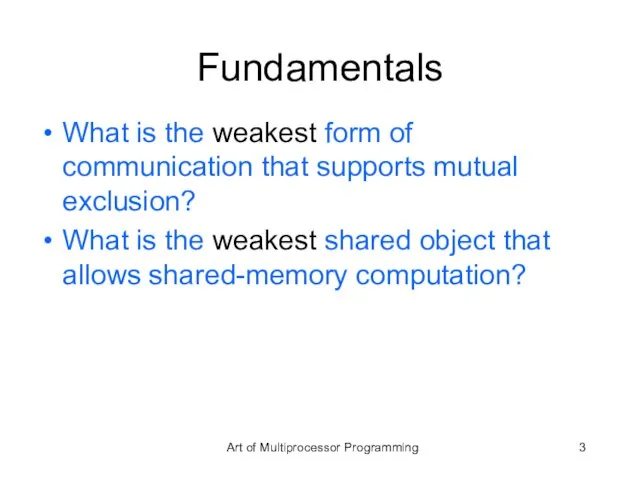 Fundamentals What is the weakest form of communication that supports mutual exclusion?