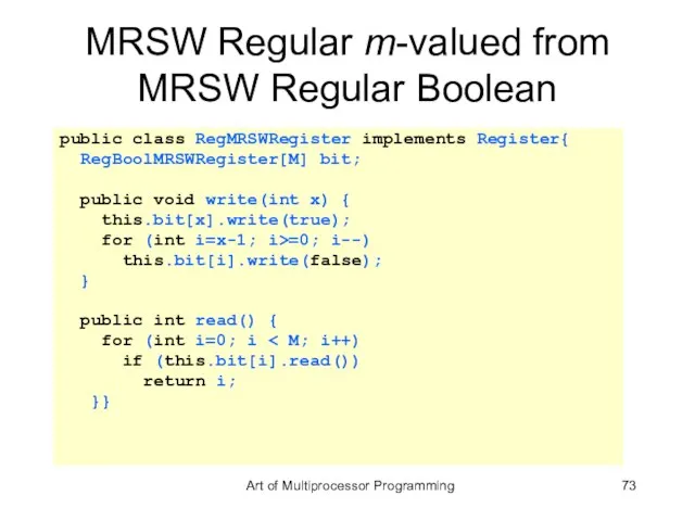MRSW Regular m-valued from MRSW Regular Boolean public class RegMRSWRegister implements Register{
