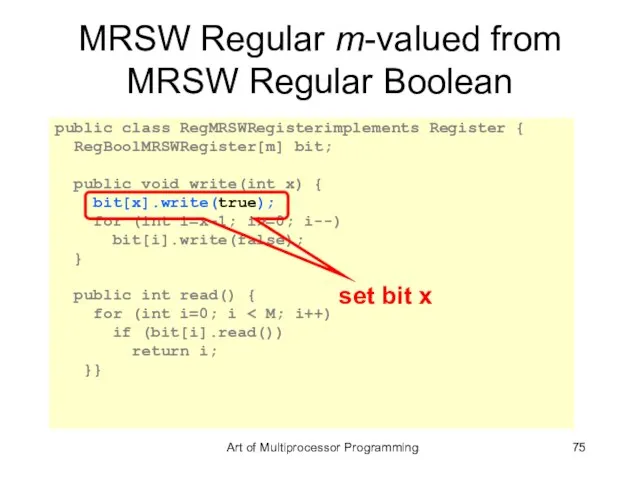 MRSW Regular m-valued from MRSW Regular Boolean public class RegMRSWRegisterimplements Register {