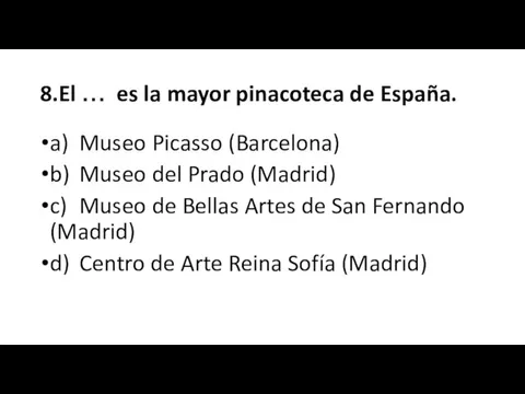 8.El … es la mayor pinacoteca de España. a) Museo Picasso (Barcelona)