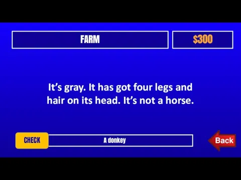 FARM $300 A donkey CHECK It’s gray. It has got four legs