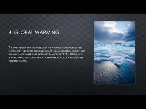 4. GLOBAL WARMING The main reason for the increase in the average
