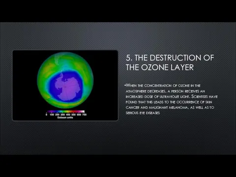 5. THE DESTRUCTION OF THE OZONE LAYER When the concentration of ozone