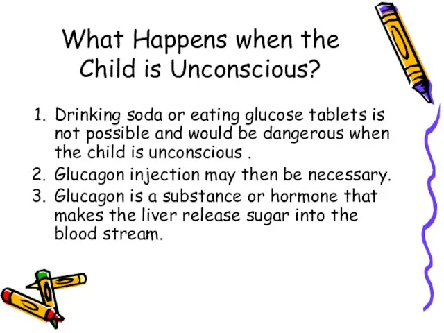 What Happens when the Child is Unconscious? Drinking soda or eating glucose