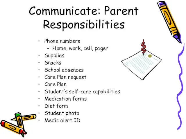 Communicate: Parent Responsibilities Phone numbers Home, work, cell, pager Supplies Snacks School