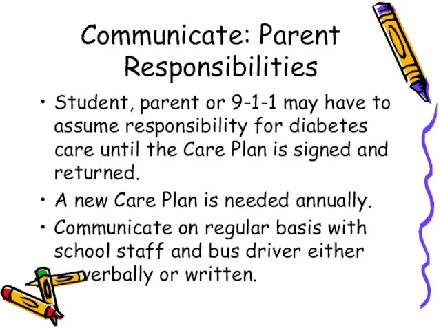 Communicate: Parent Responsibilities Student, parent or 9-1-1 may have to assume responsibility