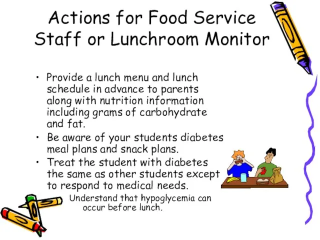 Actions for Food Service Staff or Lunchroom Monitor Provide a lunch menu